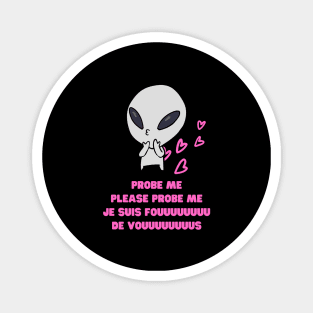 Aliens Probe Me Please Probe Me Funny Alien Gift Pink French Text Song Love Me Please Love Me Magnet